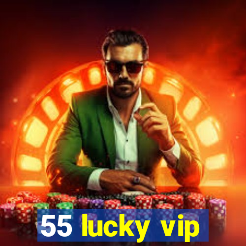 55 lucky vip